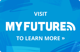 Visit MyFuture to learn more