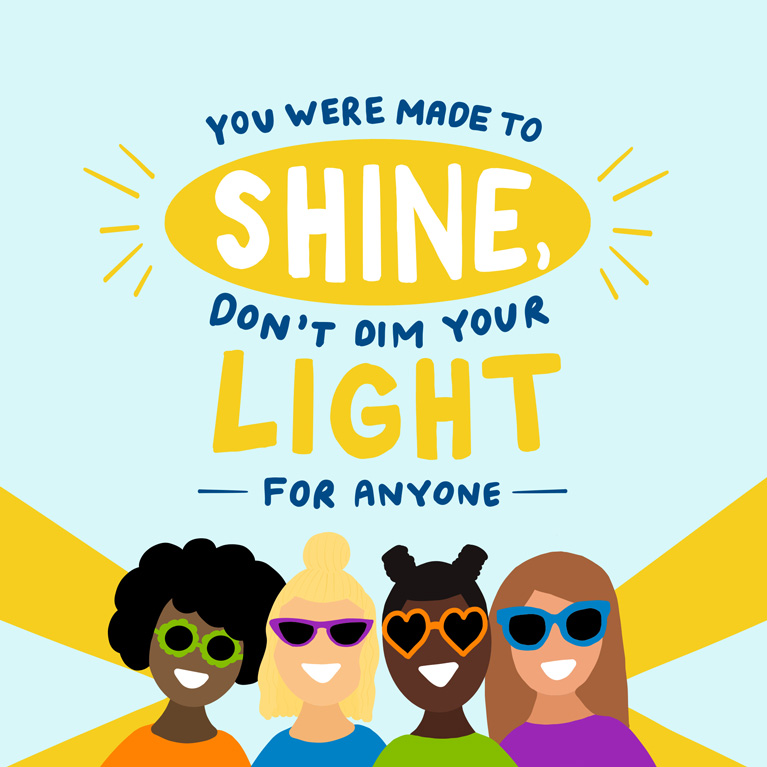You were made to shine, don't dim your light for anyone. image