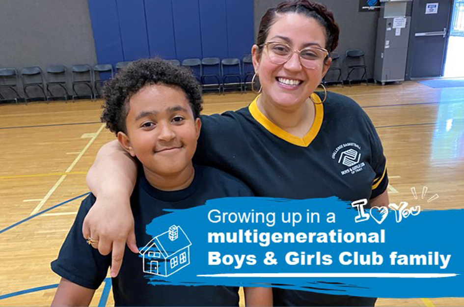 Growing Up in a multigenerational Boys & Girls Club family